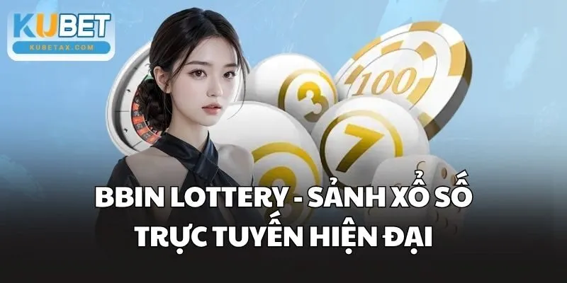 BBin Lottery - Sảnh xổ số trực tuyến hiện đại