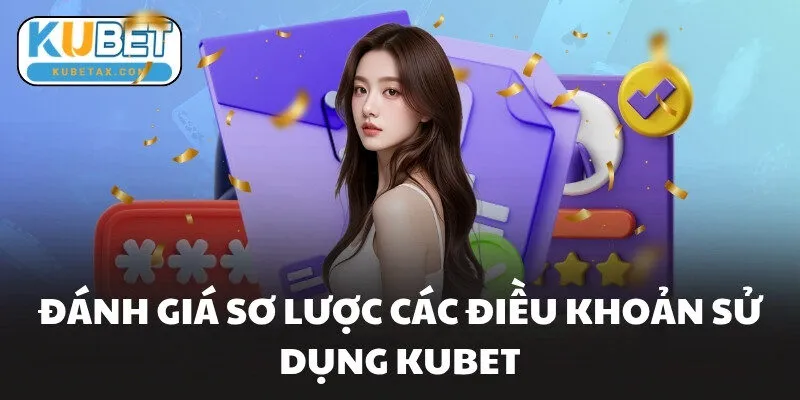 Đánh giá sơ lược các điều khoản sử dụng KUBET